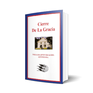 Cierre De La Gracia Para Los Adventistas Del Séptimo Dia (The Close Of Probation for SDA's - Spanish)